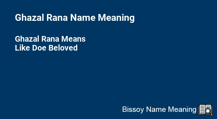 Ghazal Rana Name Meaning